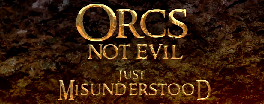Orcs Not Evil, Just Misunderstood
