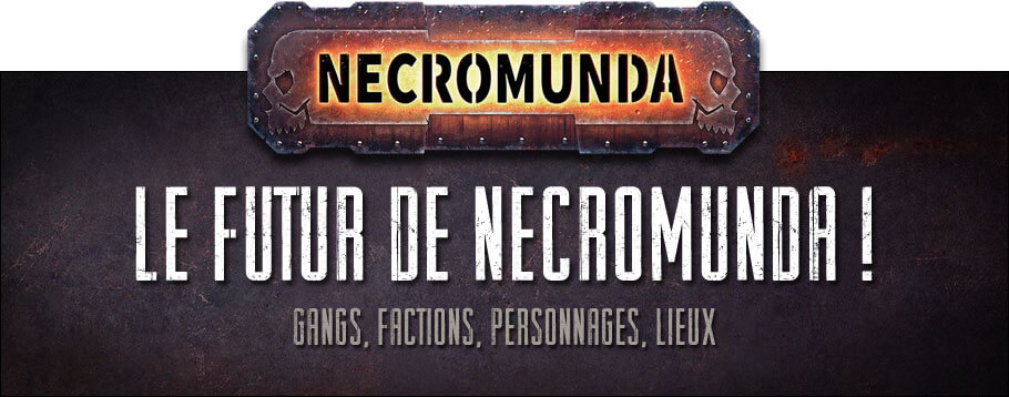 Le futur de Necromunda - Infos & Nouveautés !