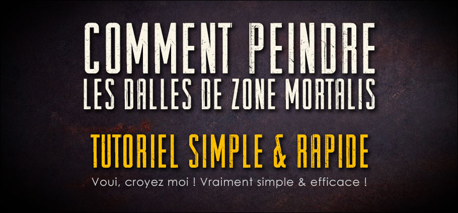 Comment peindre les dalles Zone Mortalis ? La réponse en vidéo !