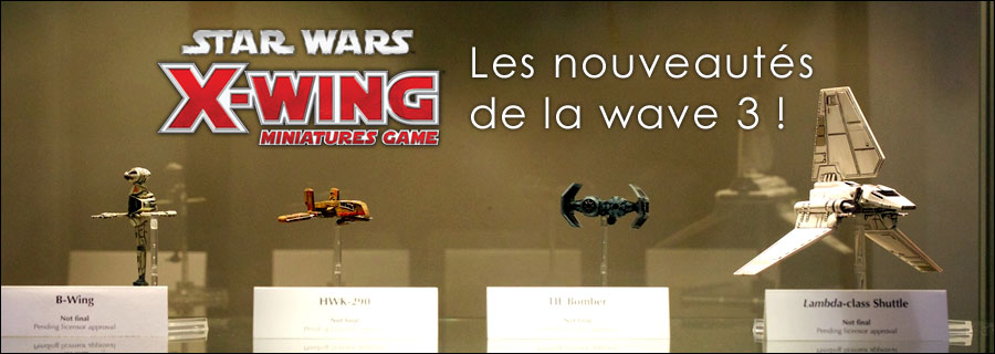Les nouveautés de la Wave 3 pour X-Wing Miniatures