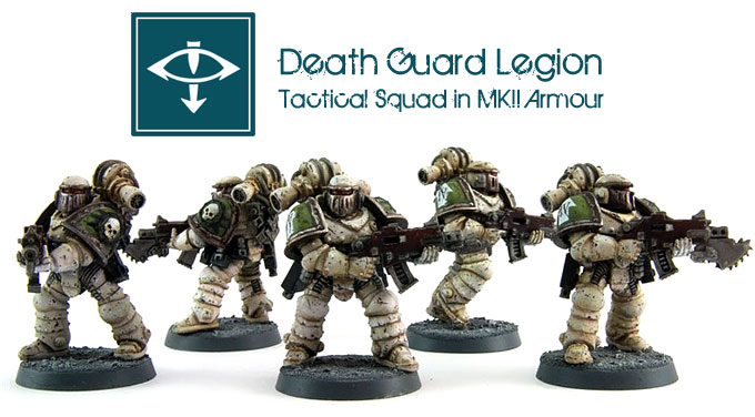 Death Guard Legion Tactical Squad in MKII Armour
