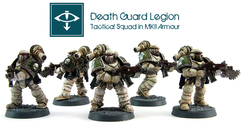 Death Guard Legion Tactical Squad in MKII Armour