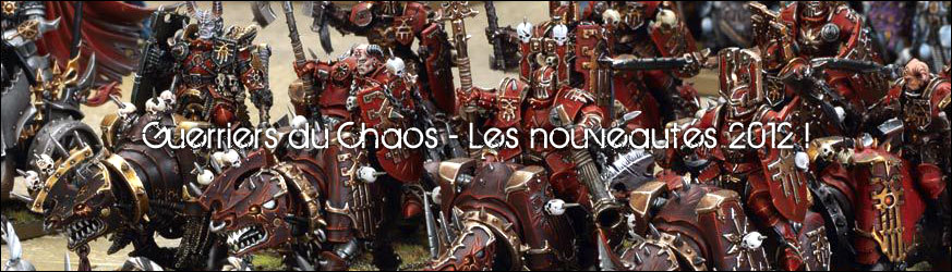 Guerriers du Chaos - Les nouveautés 2012 !