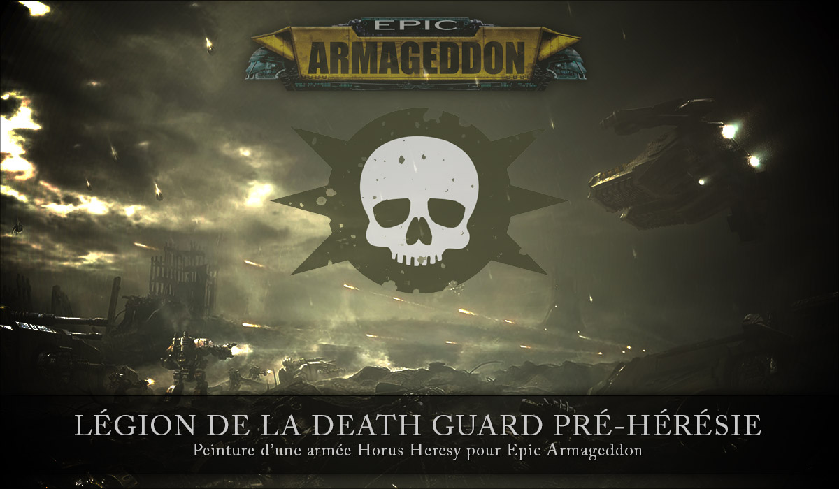 Epic Armageddon - Peinture d'une armée pré-hérésie de la Death Death Guard !
